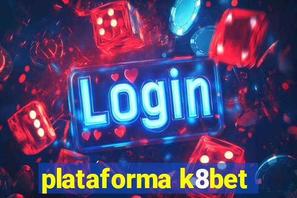 plataforma k8bet